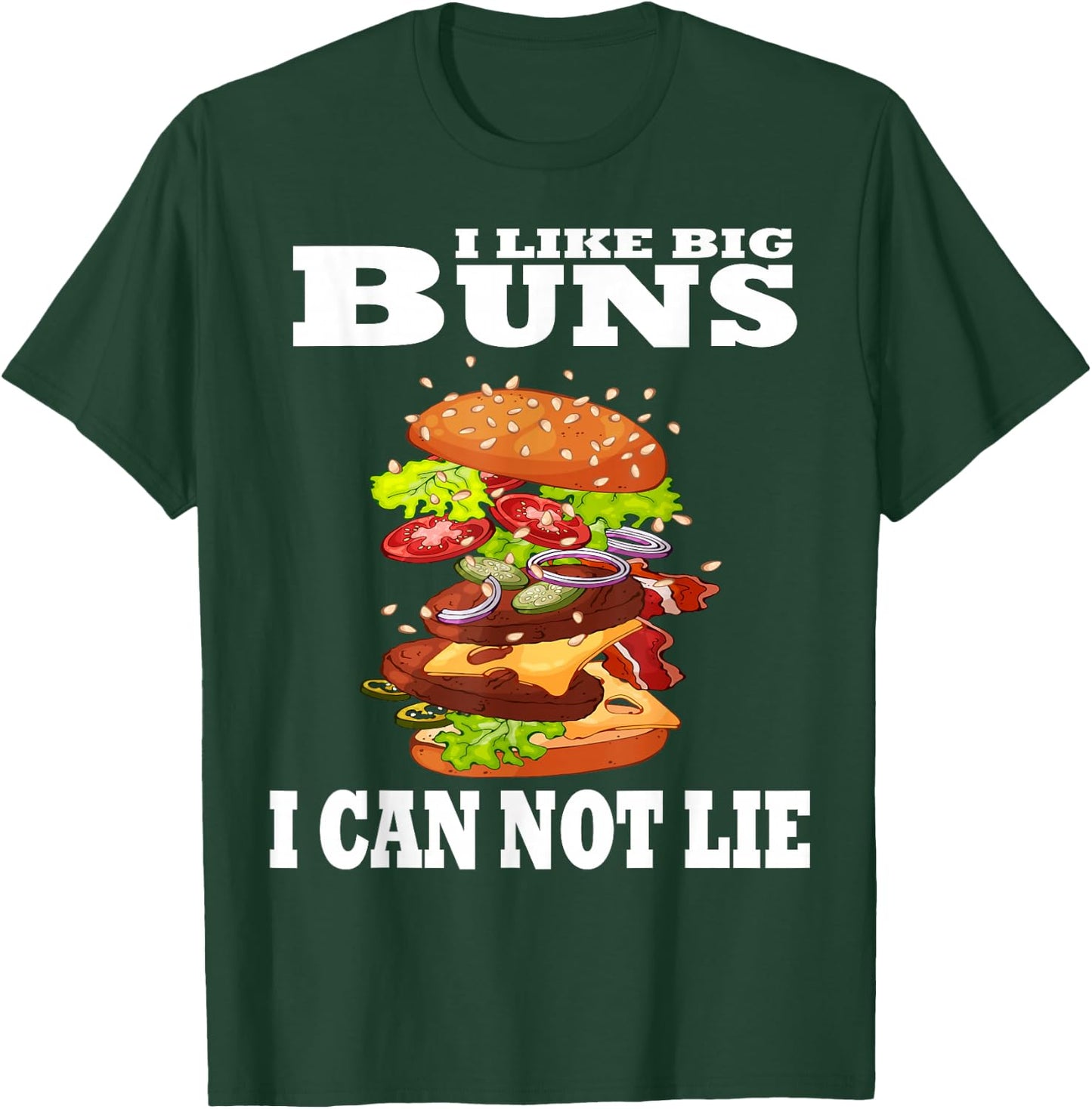 Funny I Like Big Buns I Can Not Lie Hamburger T-Shirt - T-Shirt | Forest