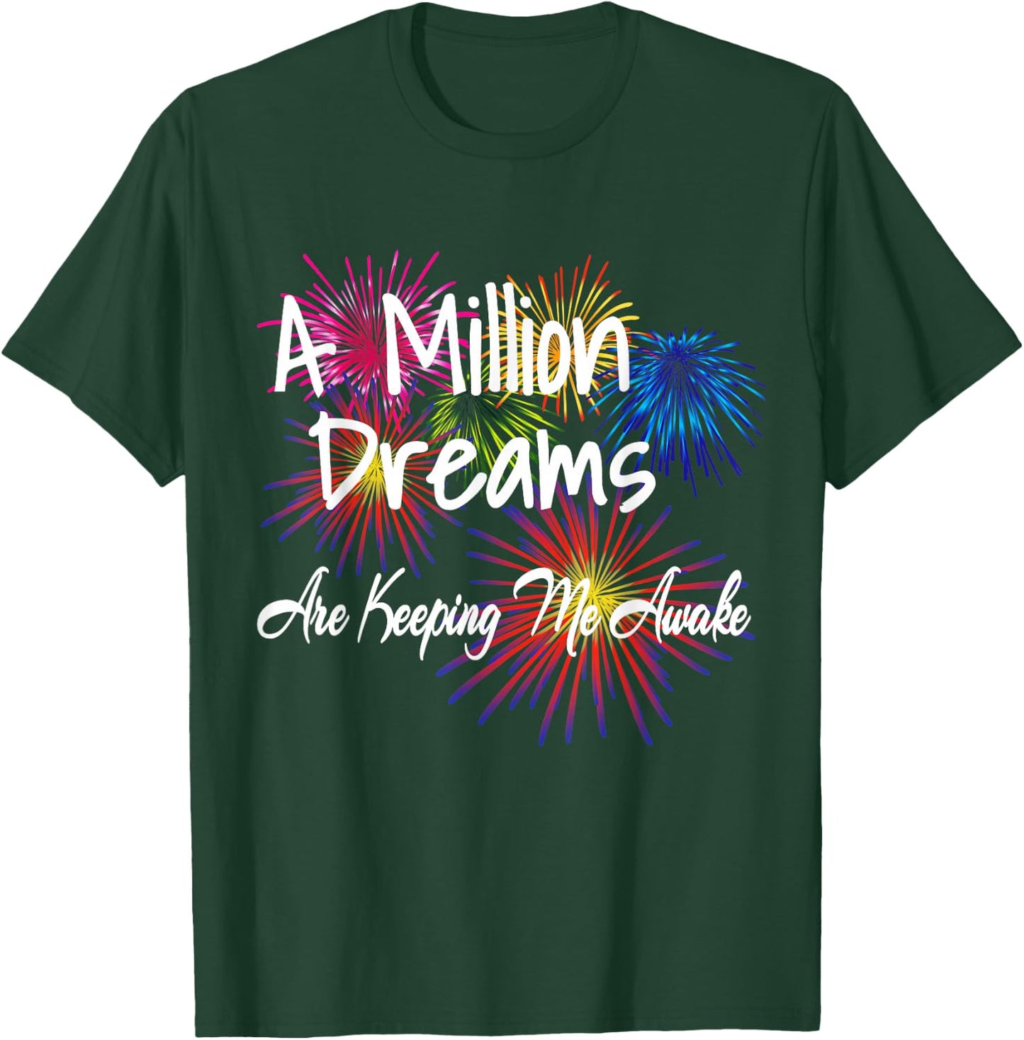 A Million Dreams Are Keeping Me Awake T-Shirt - T-Shirt | Forest