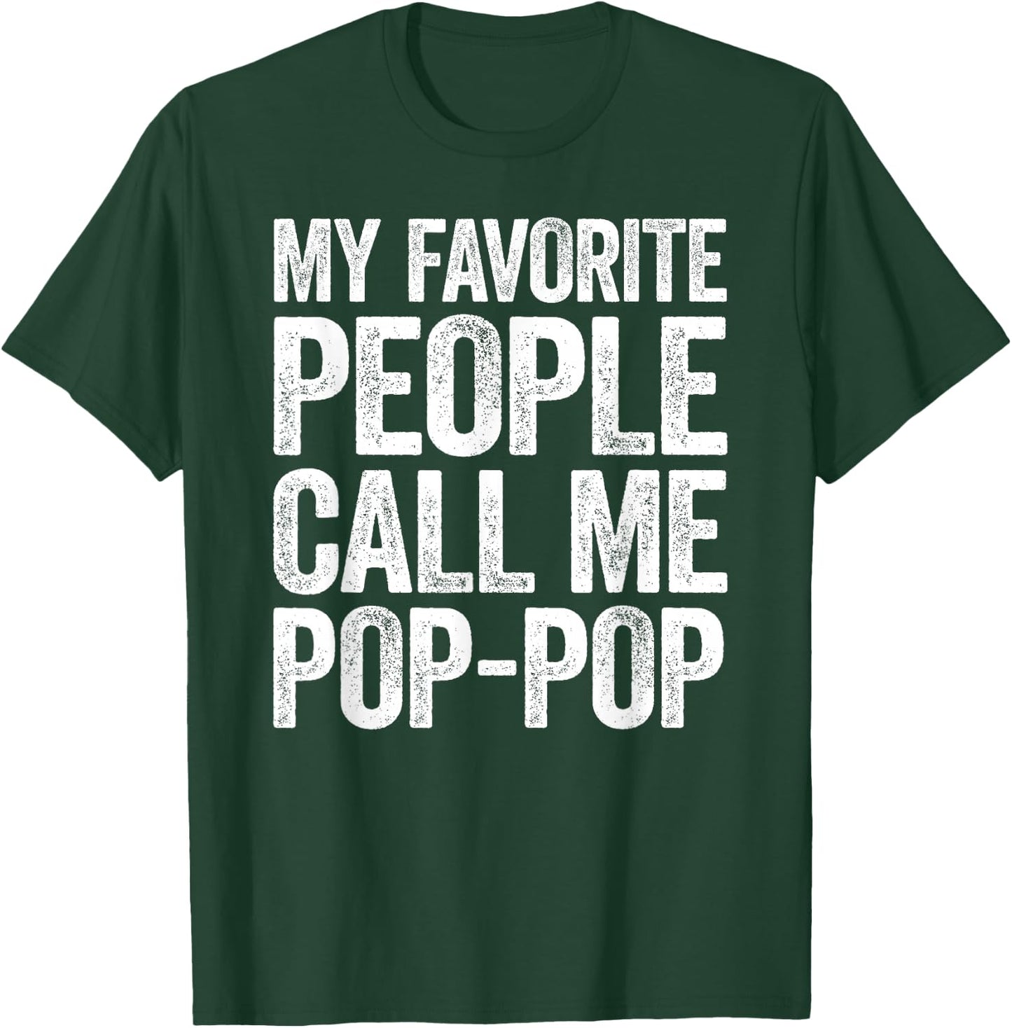 My Favorite People Call Me Pop-Pop Shirt Men Fathers Day T-Shirt - T-Shirt | Forest