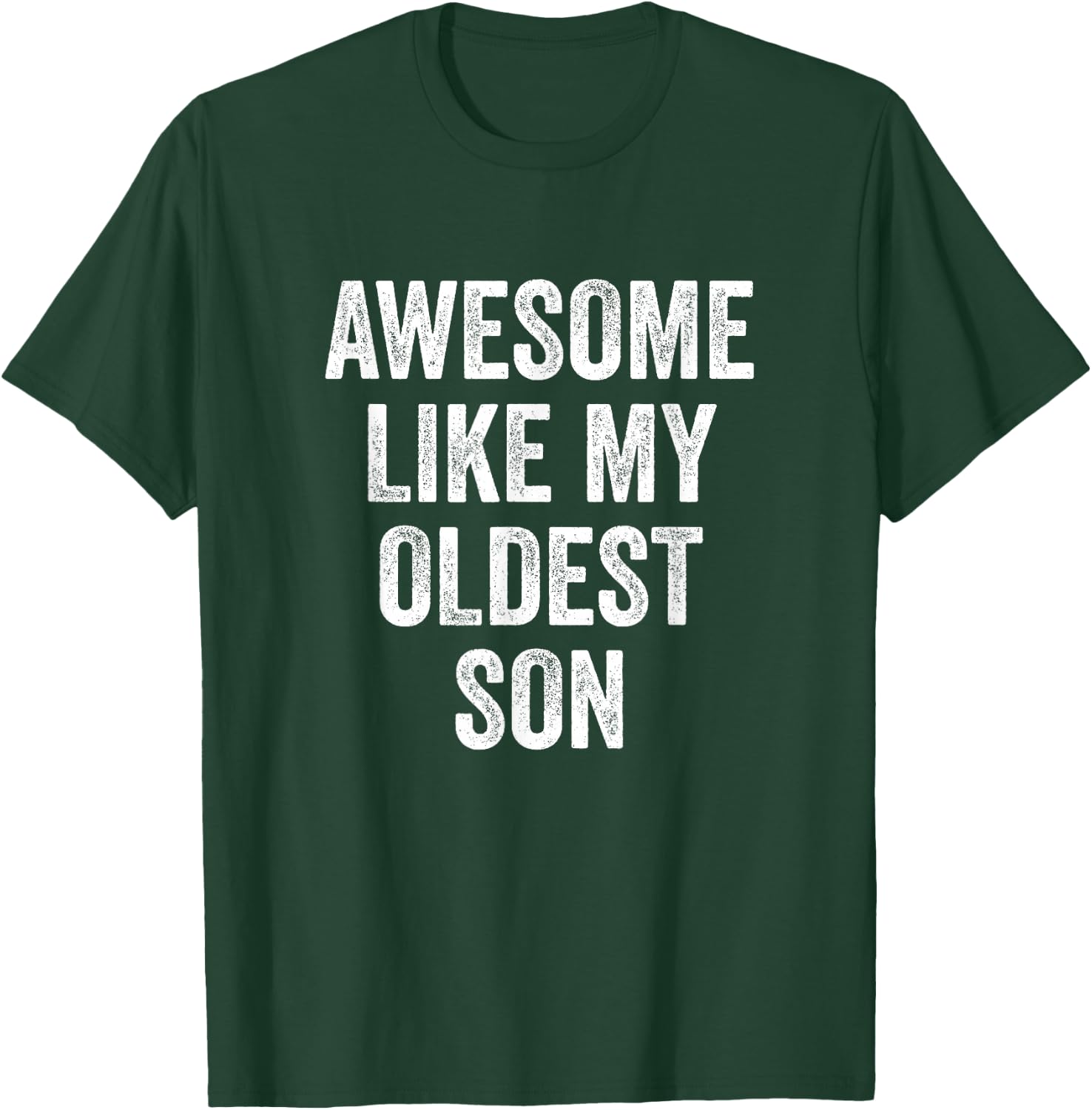 Awesome Like My Oldest Son Mother's Day Father's Day T-Shirt - T-Shirt | Forest