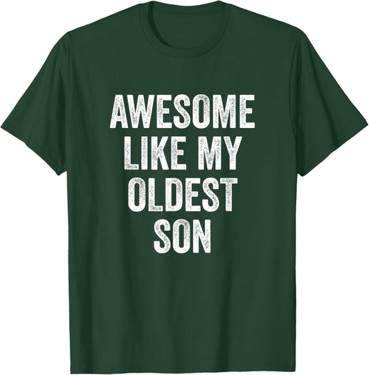Awesome Like My Oldest Son Mother's Day Father's Day T-Shirt - T-Shirt | Forest