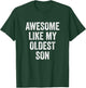 Awesome Like My Oldest Son Mother's Day Father's Day T-Shirt - T-Shirt | Forest