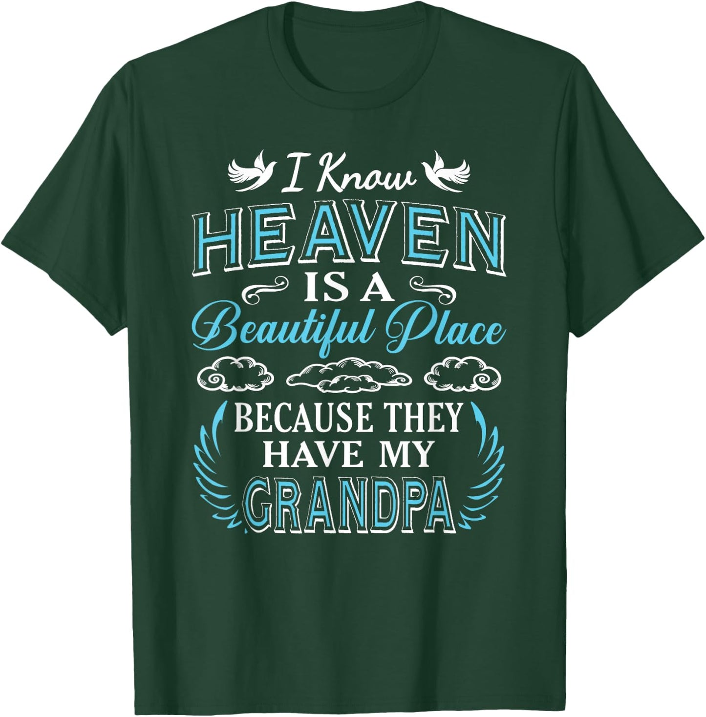 I Know Heaven Grandpa in Heaven Missing Dad Grandpa T-Shirt - T-Shirt | Forest