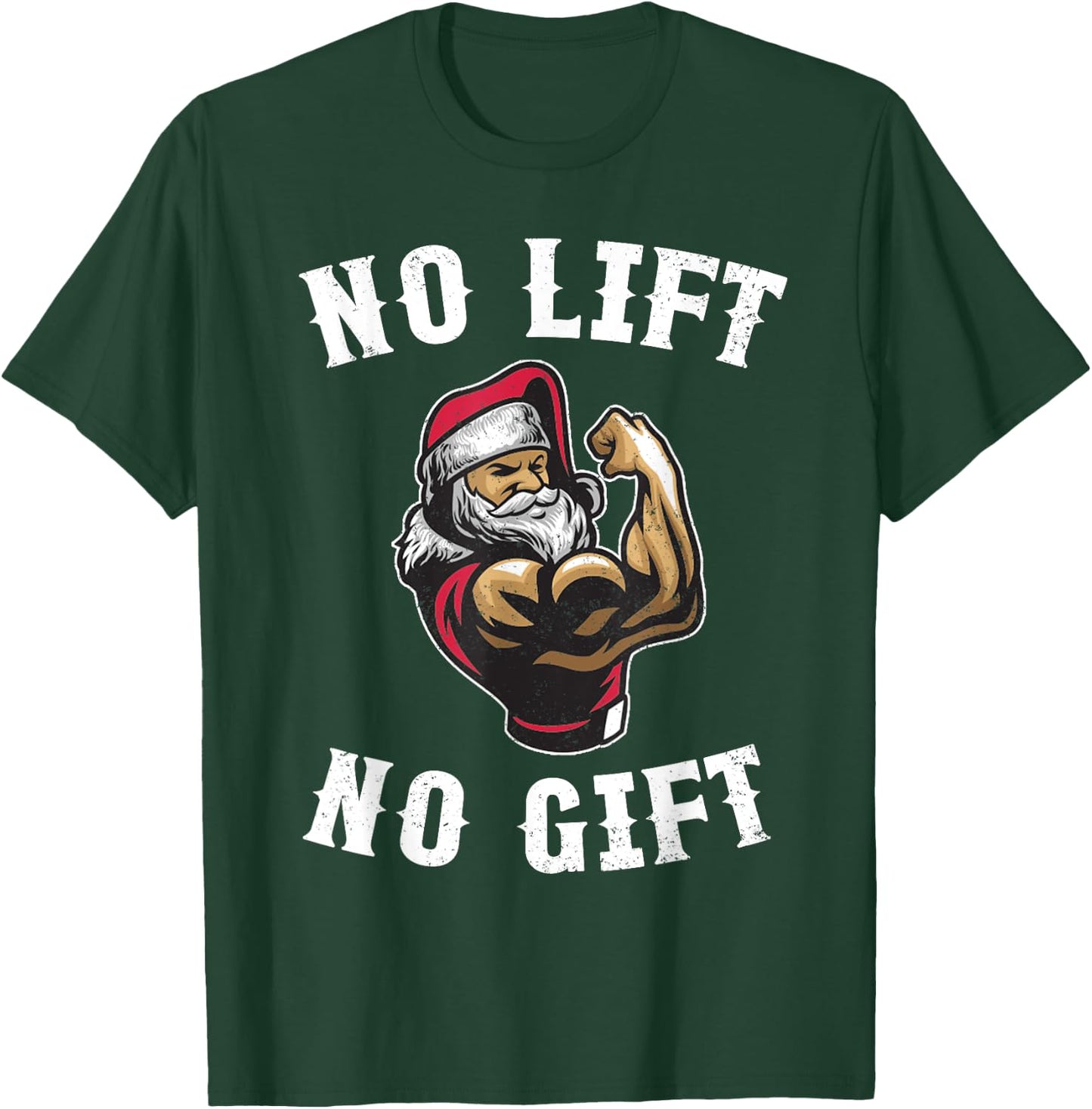Christmas No Lift No Gift Buff Santa Funny Xmas Gym Gift T-Shirt - T-Shirt | Forest