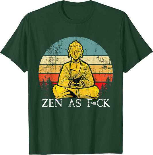 Funny Zen As Fuck Sarcasm Buddha quotes Shirt T-Shirt - T-Shirt | Forest