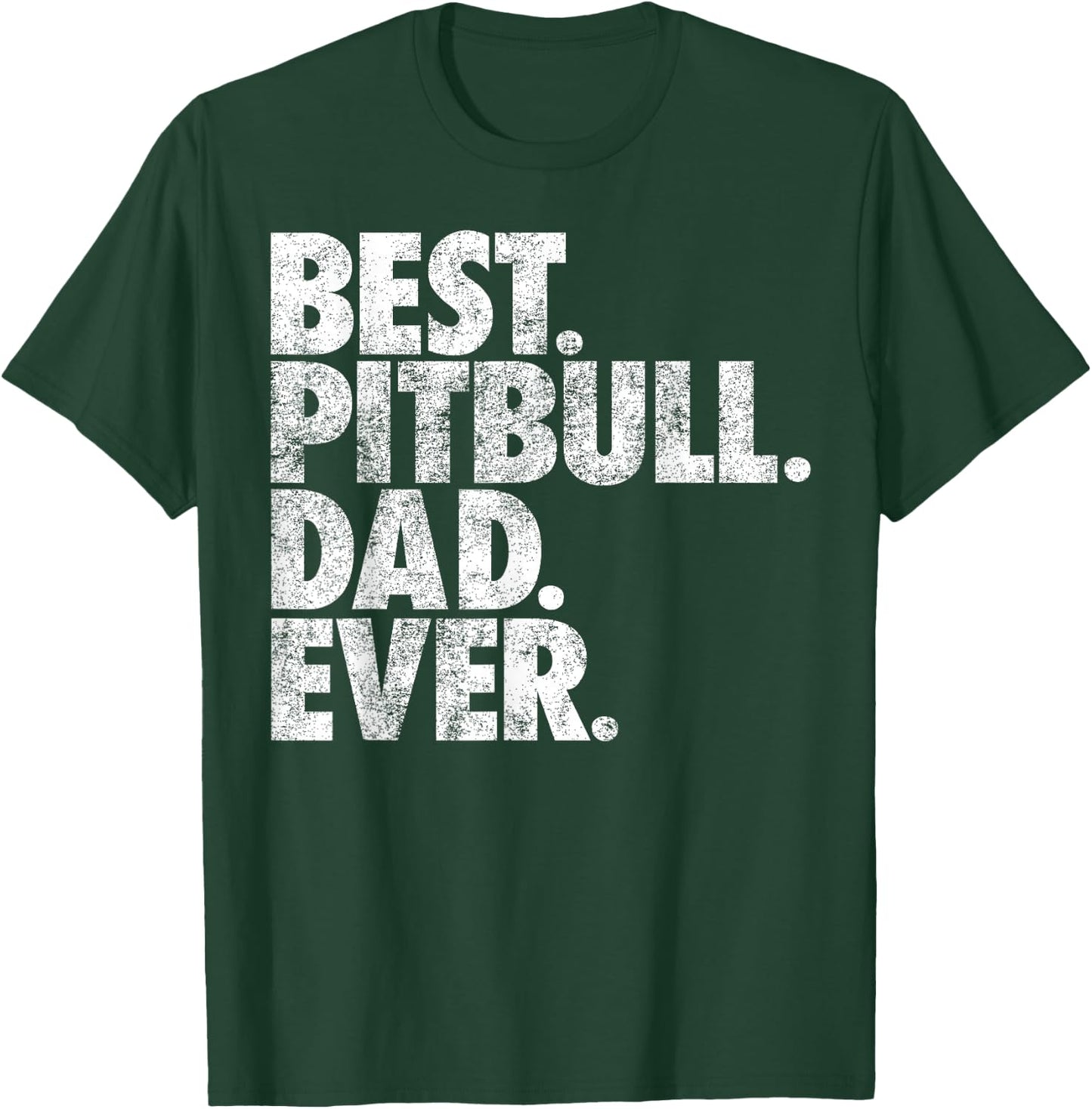 Pitbull Dad - Best Pitbull Dad Ever Pittie Dog Gift Men Girls Kids T-Shirt - T-Shirt | Forest