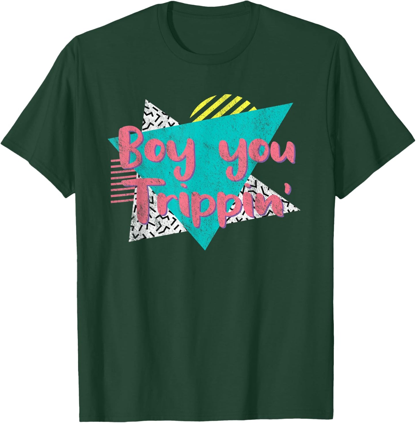 Boy You Trippin' Retro Vintage 80's 90's Gift Party Costume T-Shirt - T-Shirt | Forest