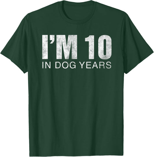 I'm 10 in Dog Years Funny 70th Birthday Gift T-Shirt - T-Shirt | Forest