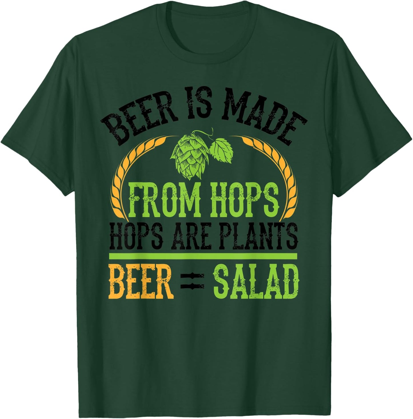 Beer Is Made From Hops Plants Beer Salad Shirt Brewer Gift T-Shirt - T-Shirt | Forest