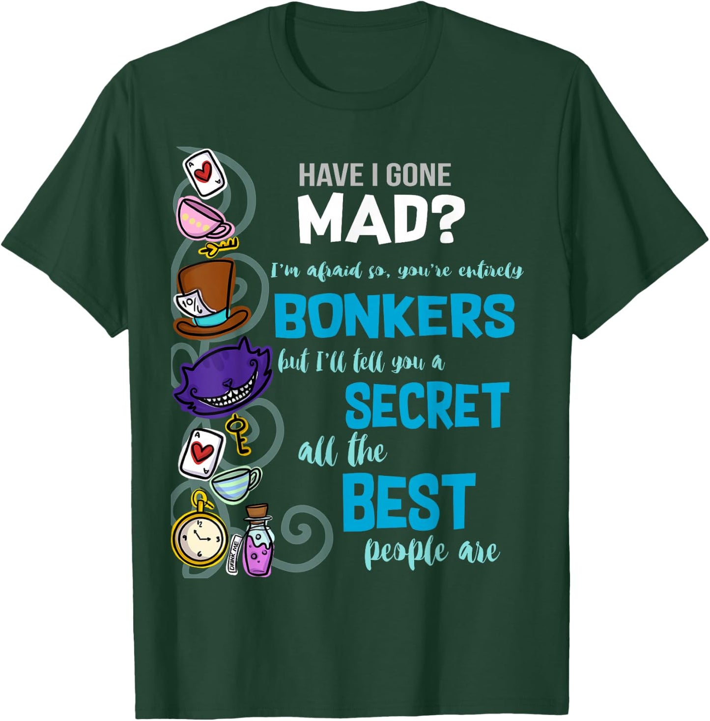 Alice Have I Gone Mad as Hatter Wonderland Quote T-Shirt - T-Shirt | Forest
