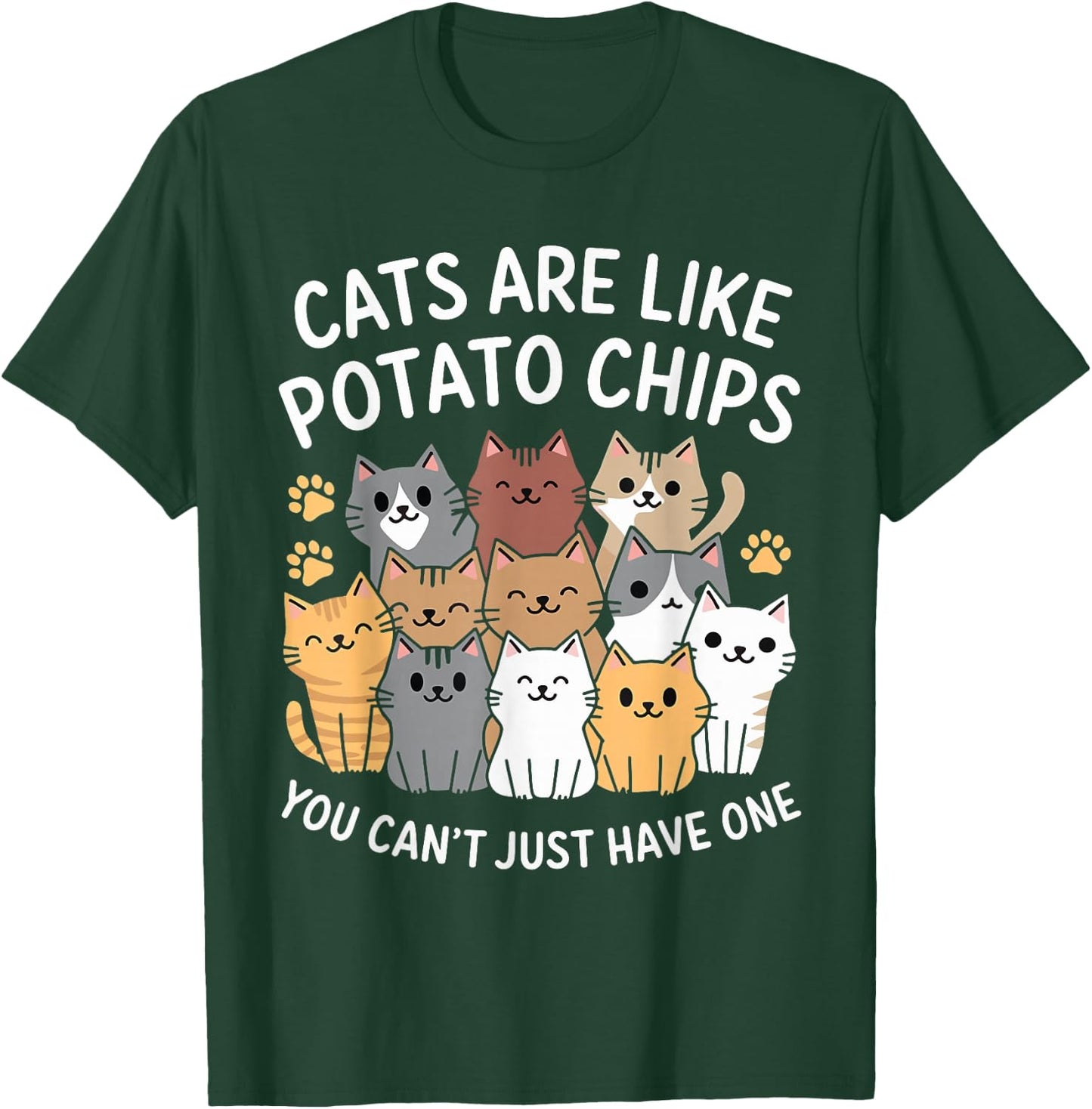 Cats Are Like Potato Chips You Can't Just Have One T-Shirt - T-Shirt | Forest