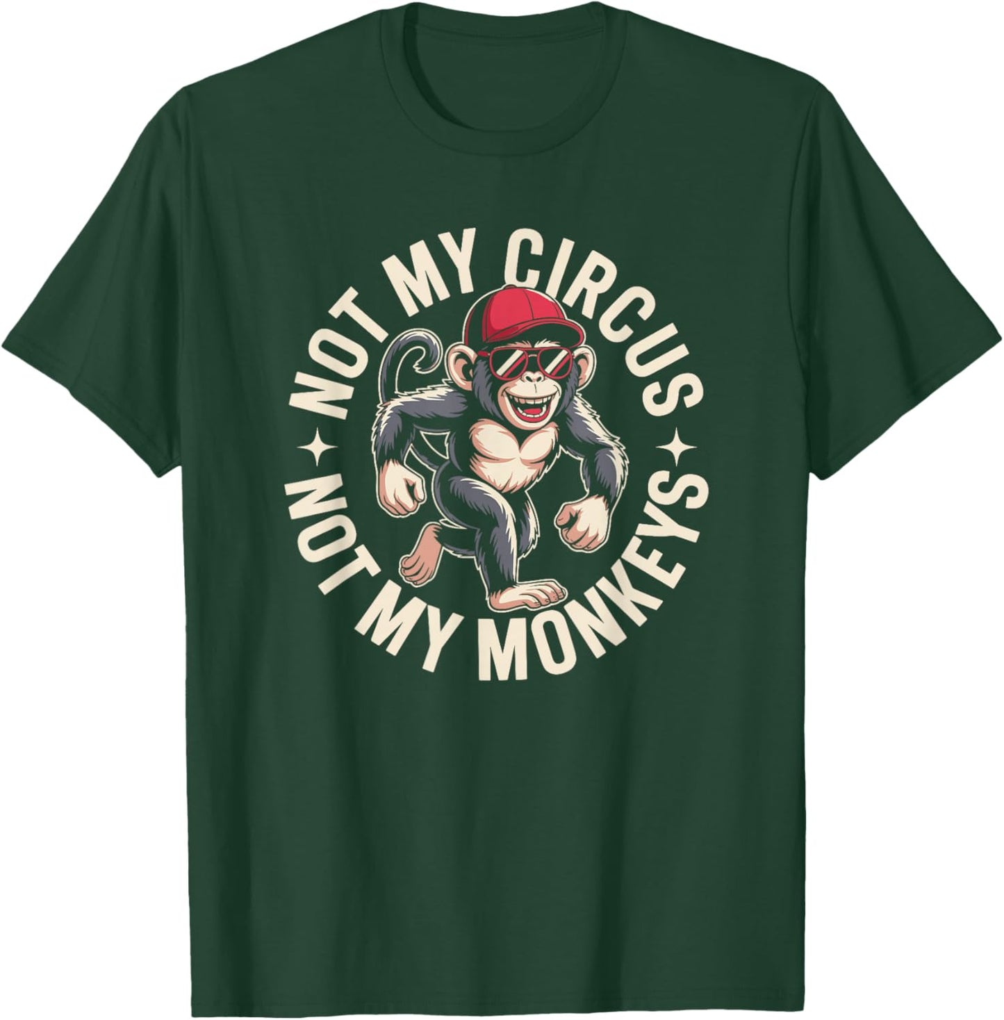 Not My Circus Not My Monkeys T-Shirt - T-Shirt | Forest