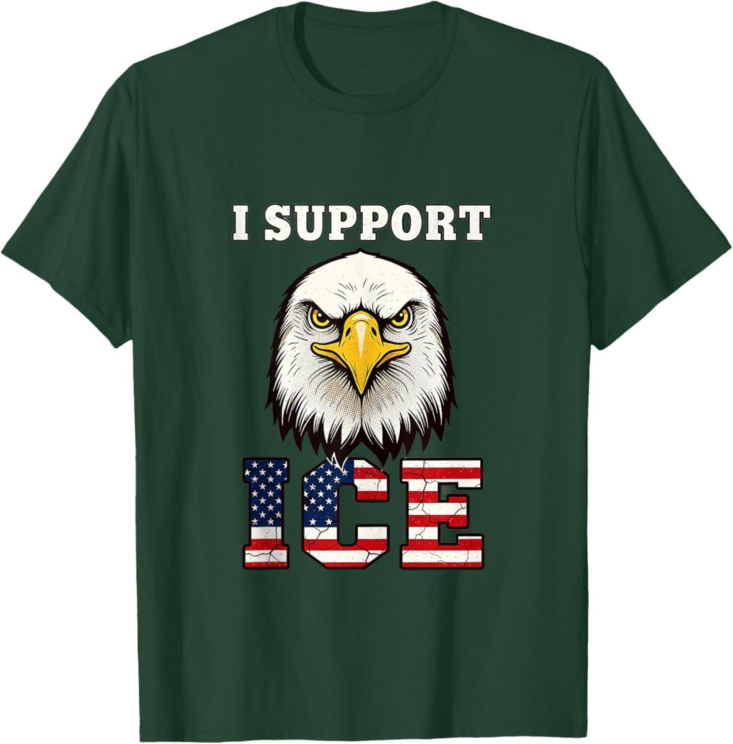 I Support ICE Stand with ICE Border Patrol US Flag Patriotic T-Shirt - T-Shirt | Forest