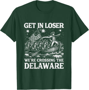 Get in Loser We're Crossing The Delaware 4th of July USA T-Shirt - T-Shirt | Forest