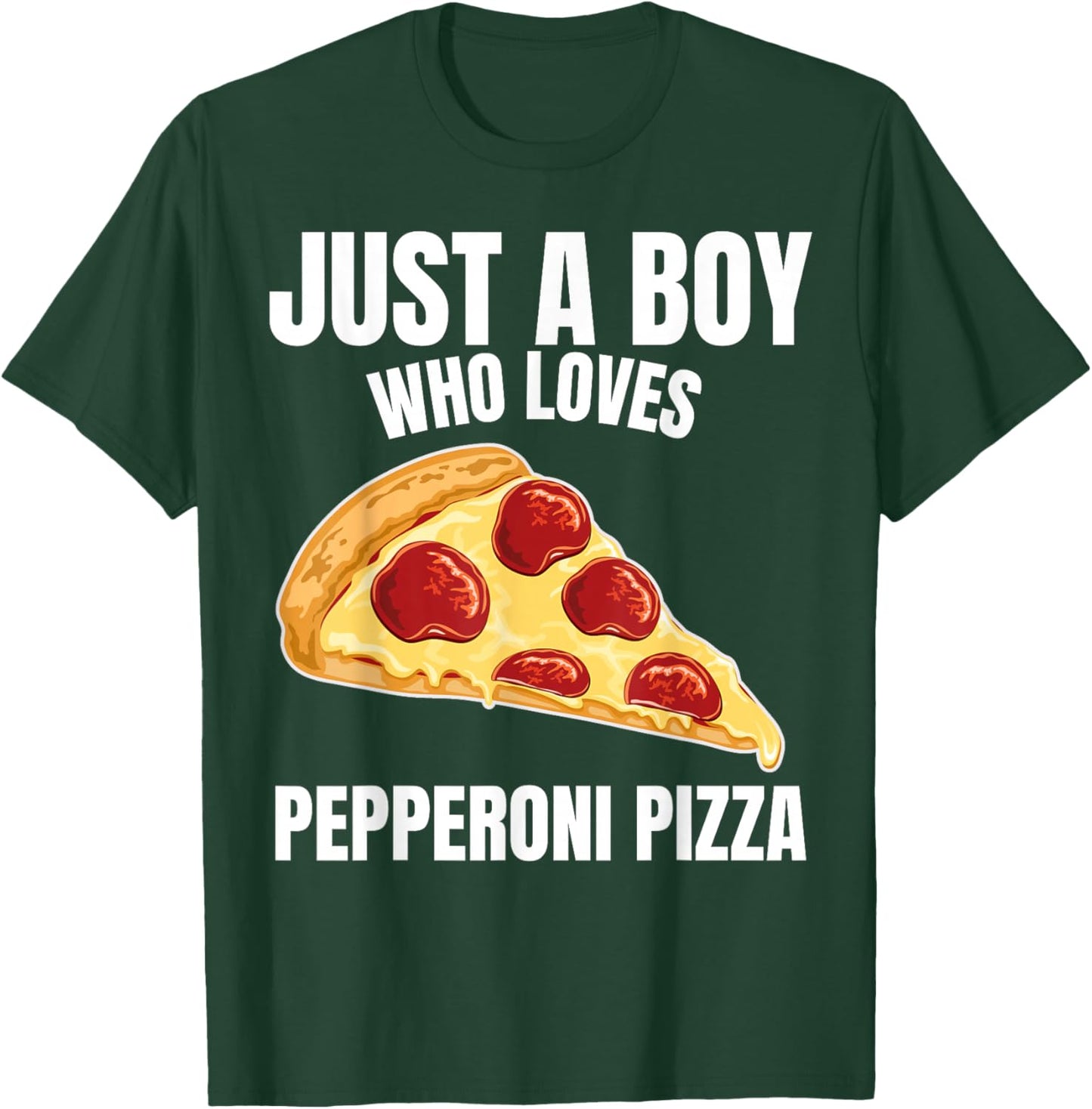 Just a Boy who Loves Pepperoni Pizza Italian Food Lover T-Shirt - T-Shirt | Forest