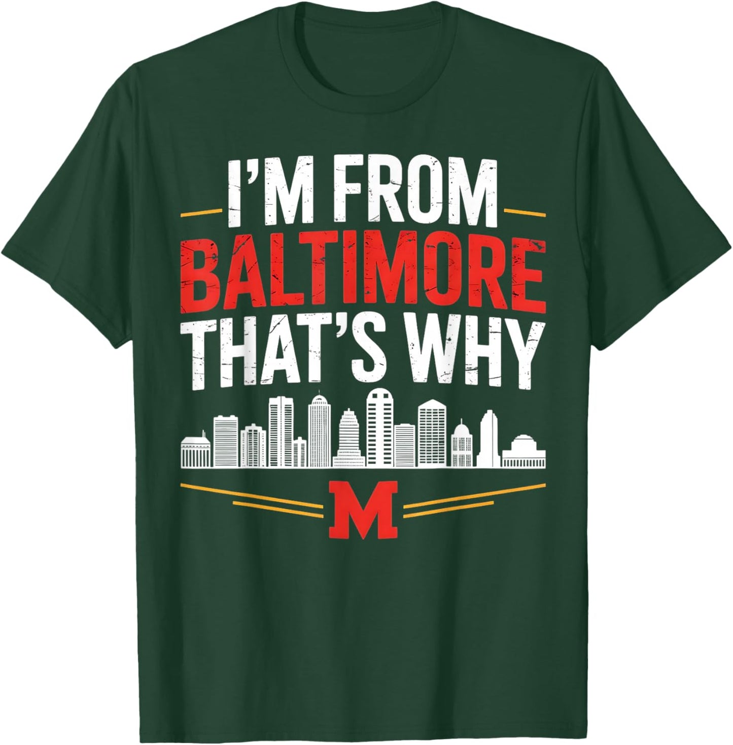 I'm from Baltimore That's why City Pride Apparel T-Shirt - T-Shirt | Forest