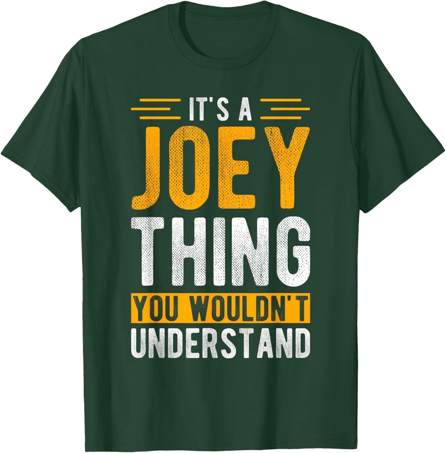 IT'S A Joey THING YOU WOULDN'T UNDERSTAND Joey T-Shirt - T-Shirt | Forest