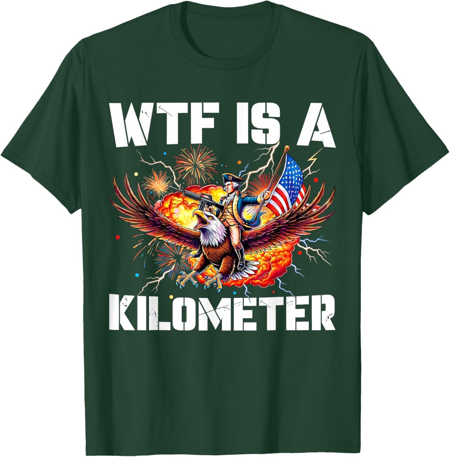 4th of July WTF is Kilometer Funny USA Patriotic Men Women T-Shirt - T-Shirt | Forest