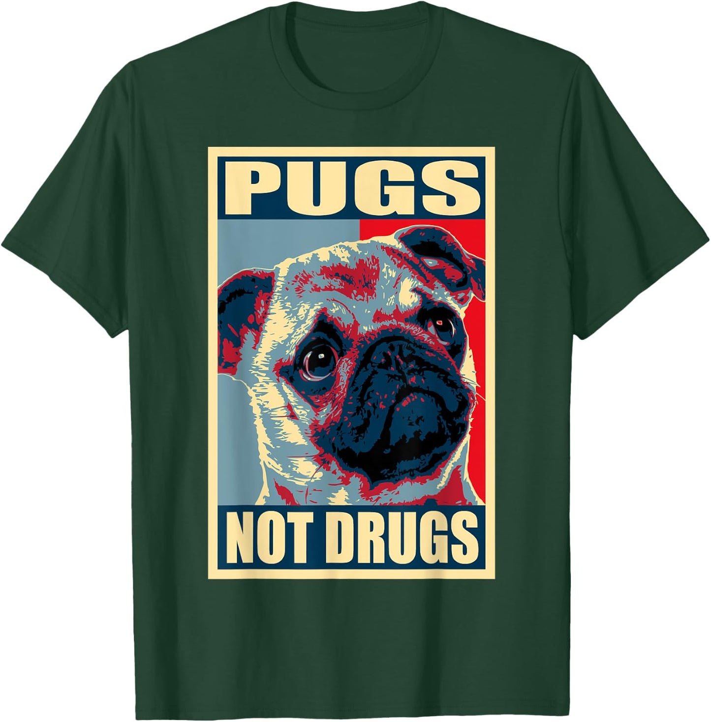 Pugs Not Drugs Propaganda T-Shirt - T-Shirt | Forest