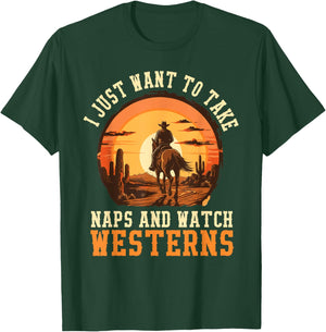 I Just Want to Take Naps and Watch Westerns Cowboy T-Shirt - T-Shirt | Forest