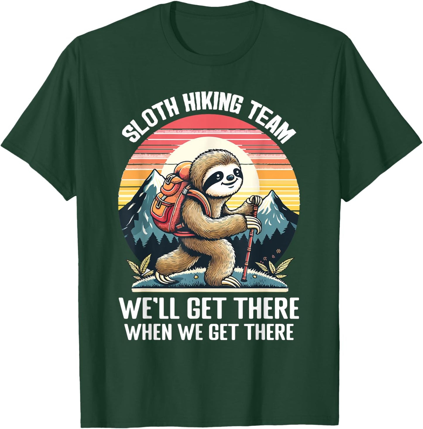 Sloth Hiking Team We Will Get There When We Get There T-Shirt - T-Shirt | Forest