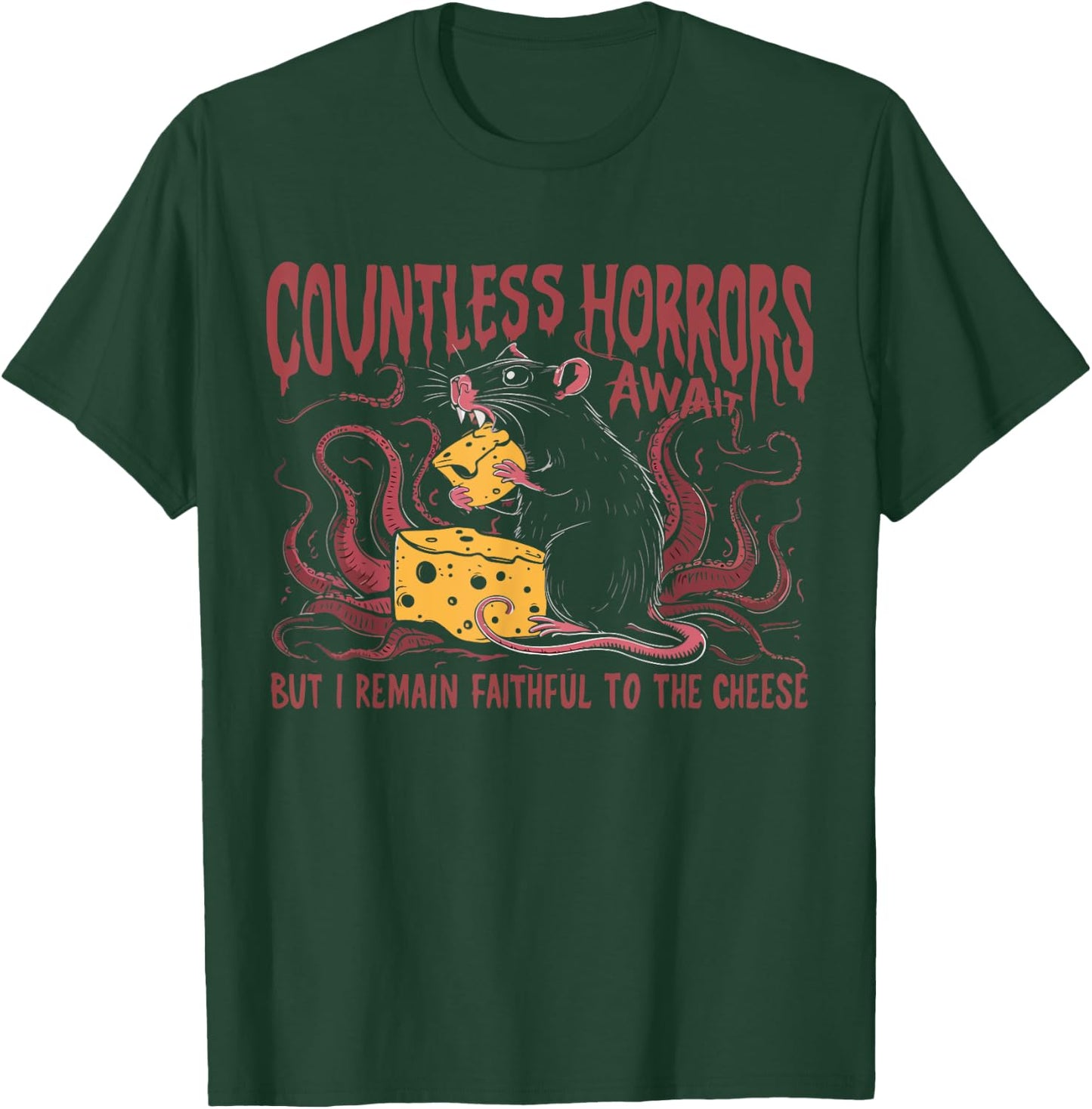 Countless Horrors Await But I Remain Faithful To The Cheese T-Shirt - T-Shirt | Forest