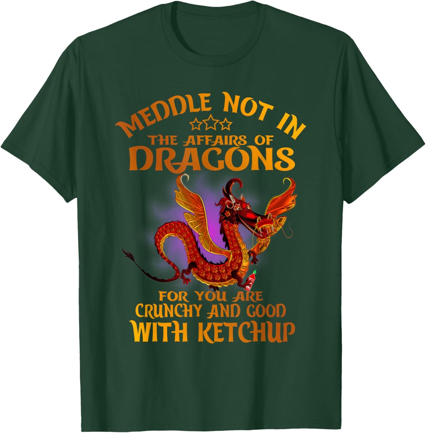 Meddle Not In The Affairs Of Dragons For You Are Crunchy T-Shirt - T-Shirt | Forest