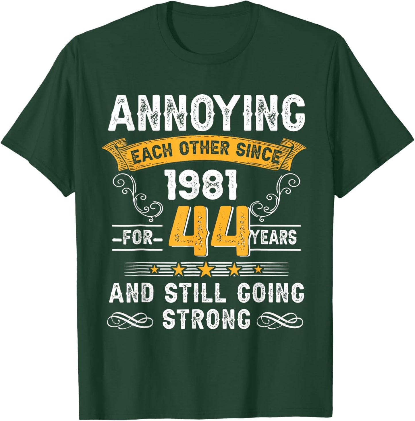 Annoying Each Other Since 1981 44th Wedding Anniversary T-Shirt - T-Shirt | Forest