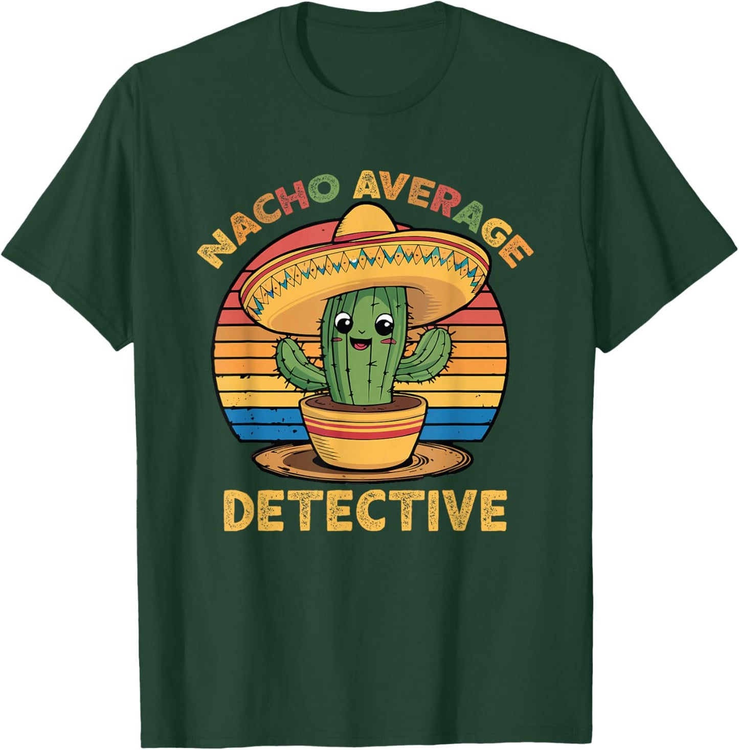 Nacho Average Detective Cinco De Mayo Mexican Funny T-Shirt - T-Shirt | Forest