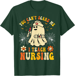 You Can't Scare Me I Teach Nursing Educators Halloween Ghost T-Shirt - T-Shirt | Forest