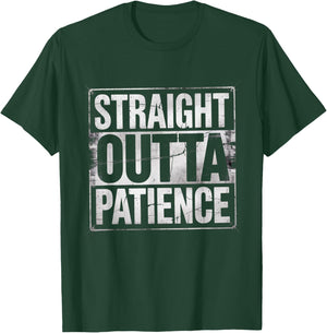 Straight Outta Patience Funny Fathers Day 2025 Gag T-Shirt - T-Shirt | Forest