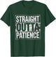 Straight Outta Patience Funny Fathers Day 2025 Gag T-Shirt - T-Shirt | Forest
