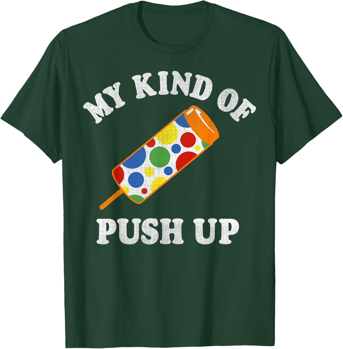 My Kind Of Push Up Push Pop Ice Cream T-Shirt - T-Shirt | Forest