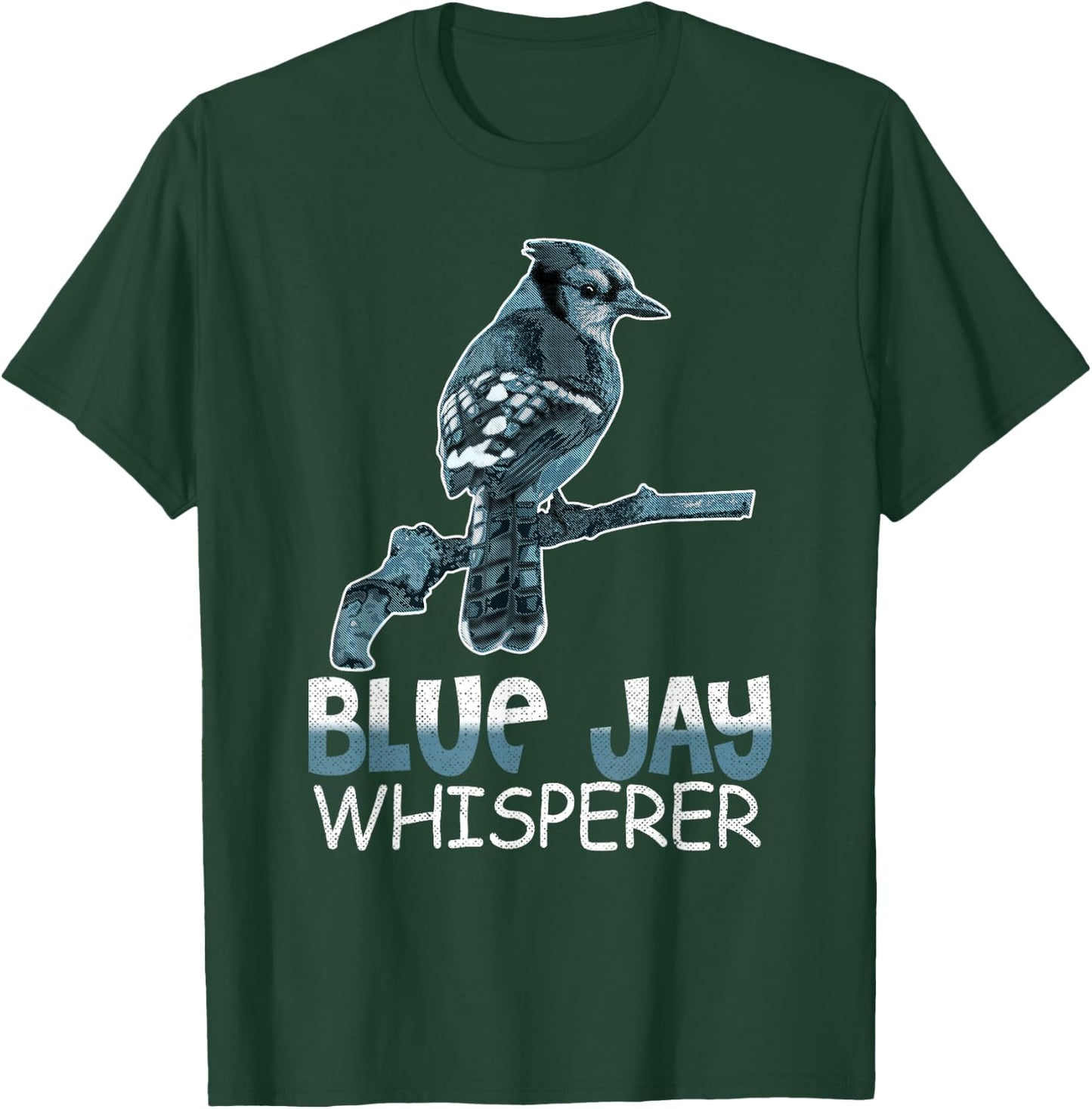Blue Jay Whisperer Shirt Bluebird Gift Bird Watcher T-Shirt - T-Shirt | Forest