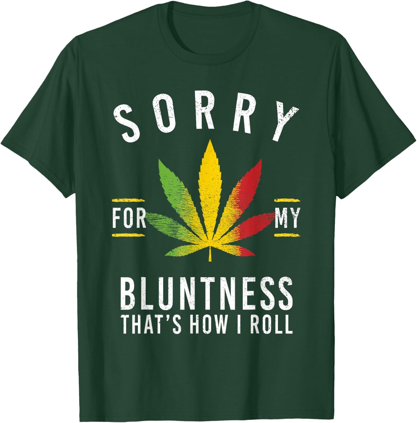 Sorry for My Bluntness That's How I Roll Funny Weed T-Shirt - T-Shirt | Forest