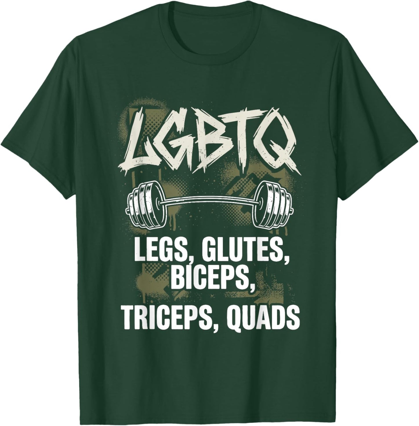 LGBTQ Gym Legs Glutes Biceps Triceps Quads Funny Workout T-Shirt - T-Shirt | Forest