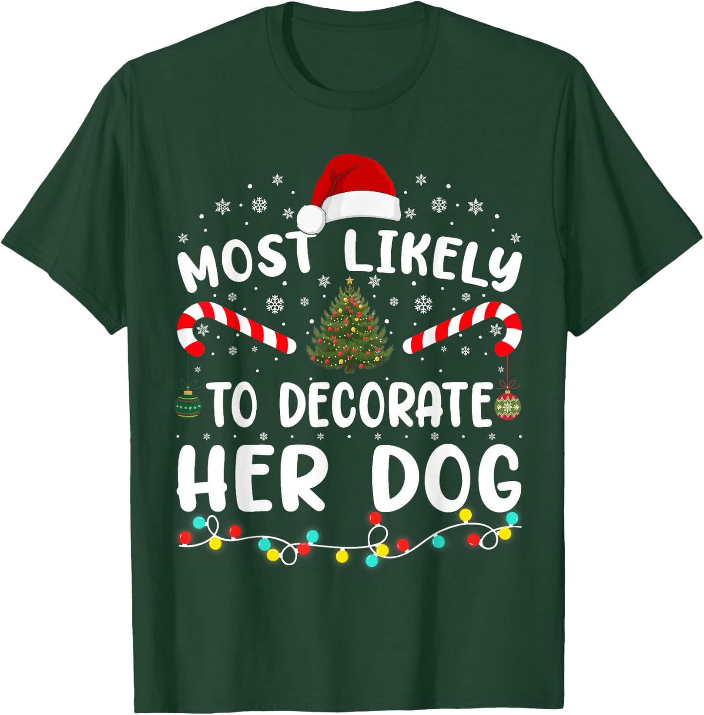 Most Likely To Decorate Her Dog Family Christmas Pajamas T-Shirt - T-Shirt | Forest