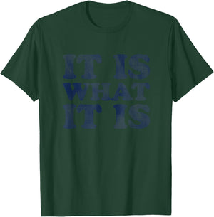 "It Is What It Is" | Soft Touch T-Shirt - T-Shirt | Forest
