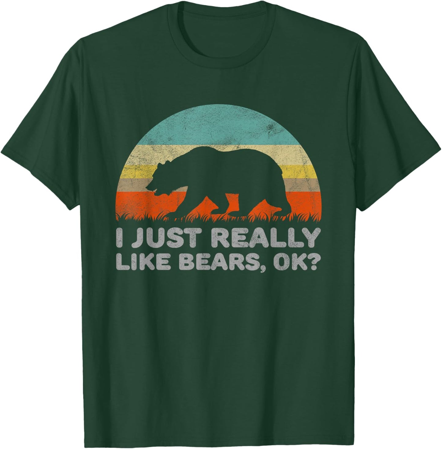 Funny I Just Really Like Bears OK T-Shirt - T-Shirt | Forest