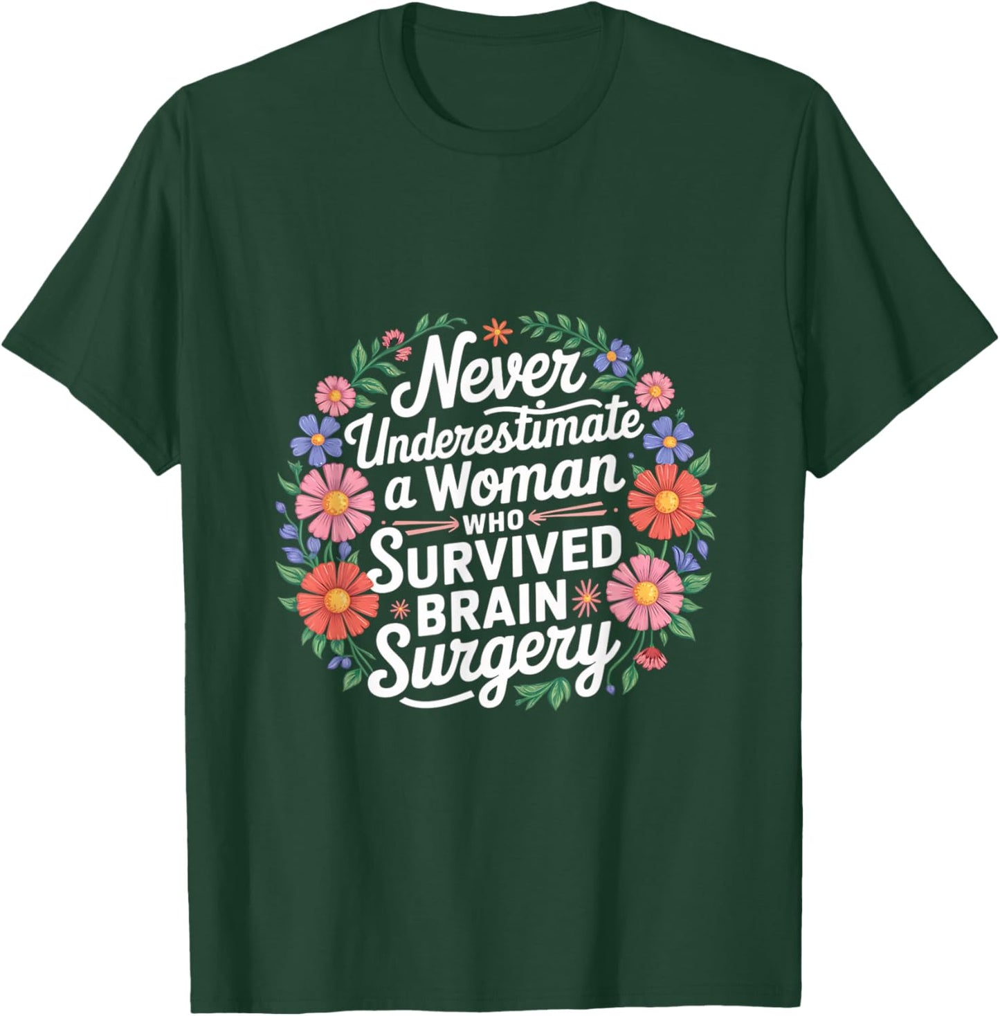 Never Underestimate A Woman Who Had Brain Surgery T-Shirt - T-Shirt | Forest
