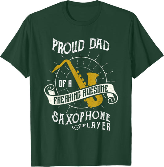 Proud Dad Of A Freaking Awesome Saxophone Player T-Shirt - T-Shirt | Forest