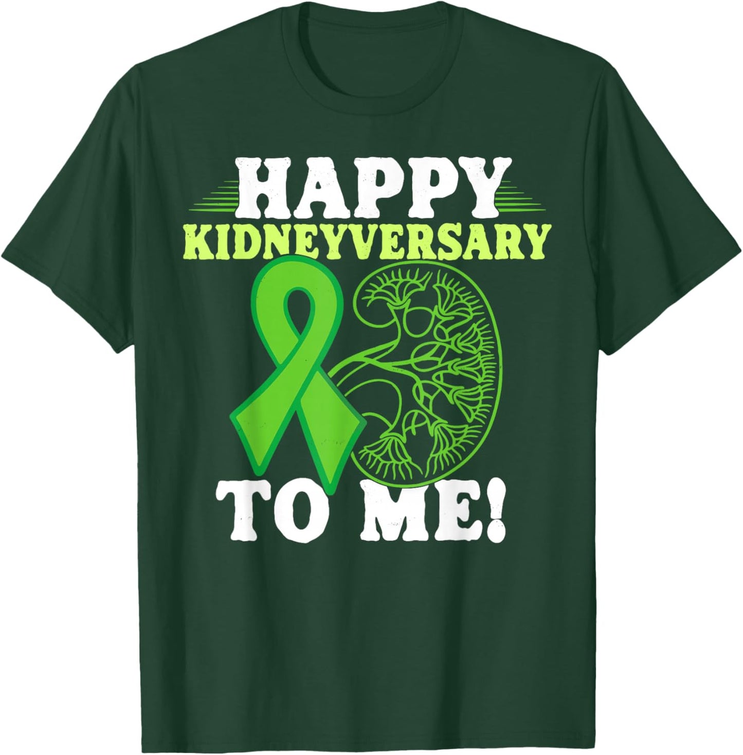 Happy Kidneyversary Kidney Transplant Survivor T-Shirt - T-Shirt | Forest