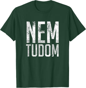 Nem Tudom Hungarian Teacher - I Don't Know Men Women Girls Kids T-Shirt - T-Shirt | Forest