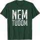 Nem Tudom Hungarian Teacher - I Don't Know Men Women Girls Kids T-Shirt - T-Shirt | Forest