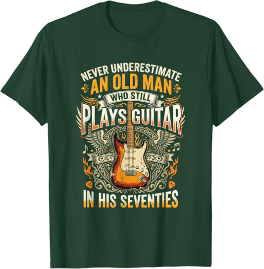 Never Underestimate an Old Man Who Still Plays Guitar T-Shirt - T-Shirt | Forest