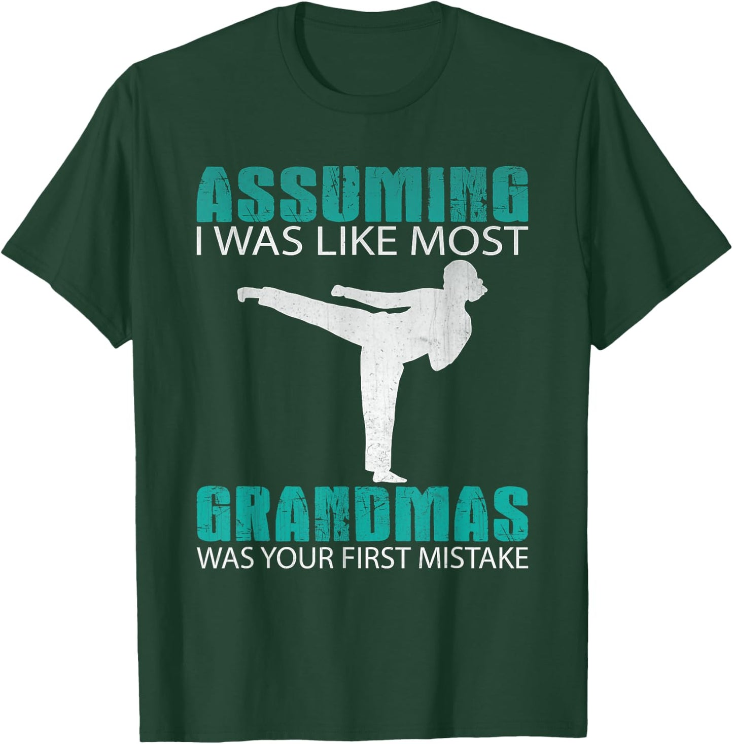 Assuming I Was Like Most Grandmas...Martial Arts Shirt T-Shirt - T-Shirt | Forest