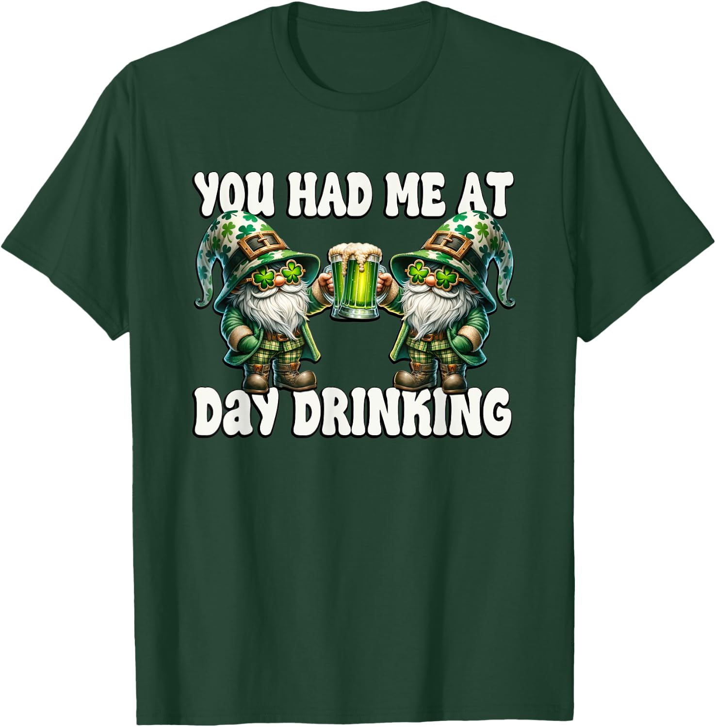 You Had Me At Day Drinking Funny Gnomes For St Pattys Day T-Shirt - T-Shirt | Forest