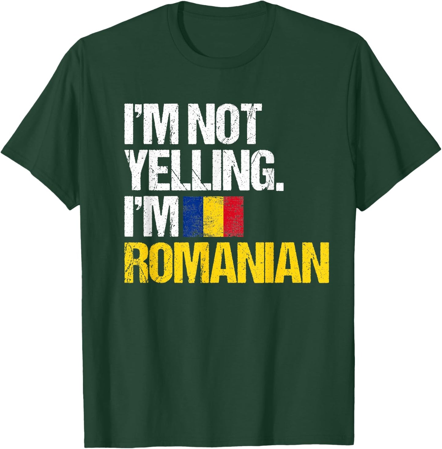 I'm Not Yelling Im Romanian T-Shirt - T-Shirt | Forest