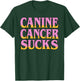 Canine Cancer Sucks Dog Awareness Pet Warrior Design T-Shirt - T-Shirt | Forest