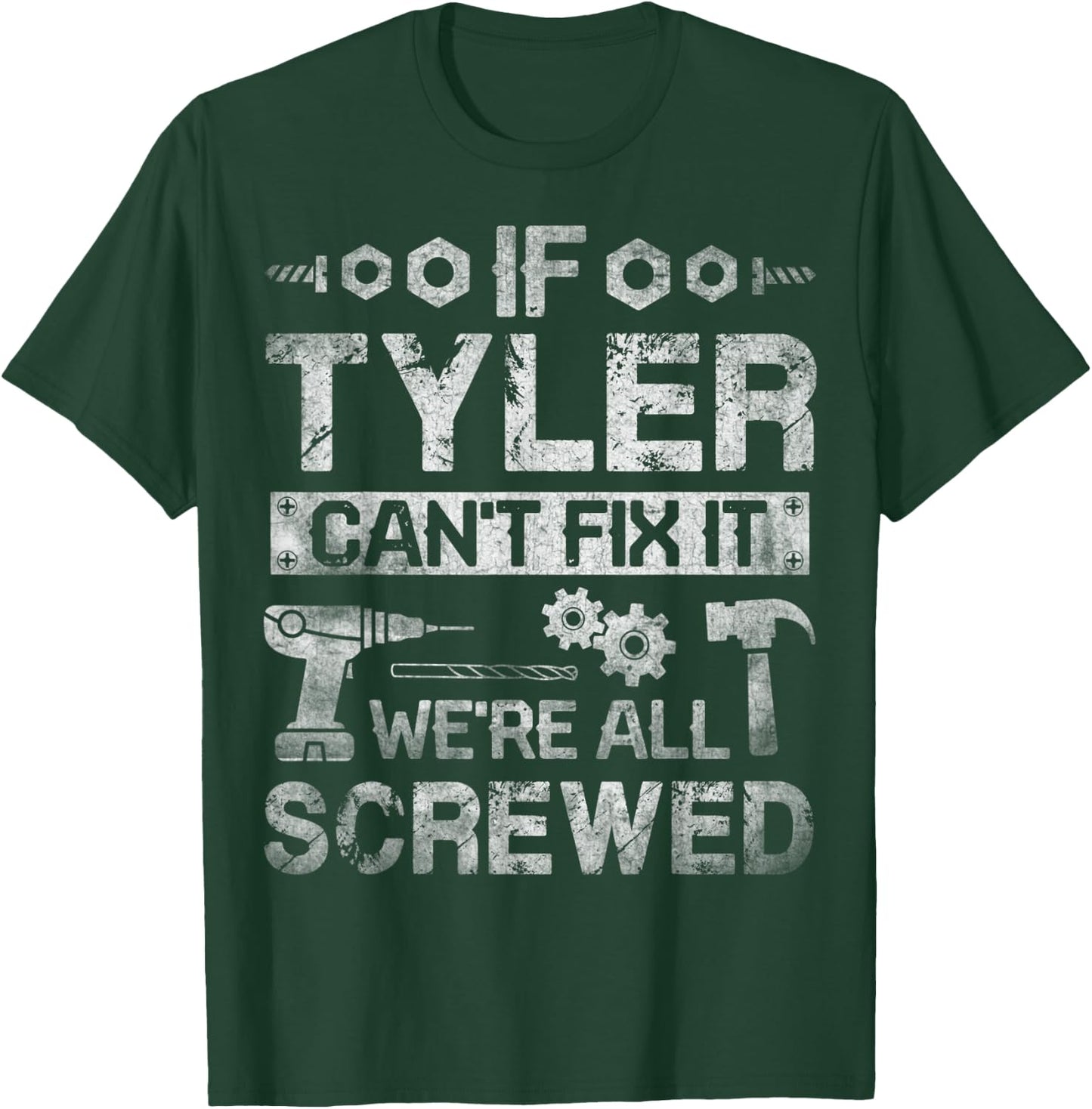 If Tyler Can't Fix it We're All Screwed Funny Fathers Gift T-Shirt - T-Shirt | Forest